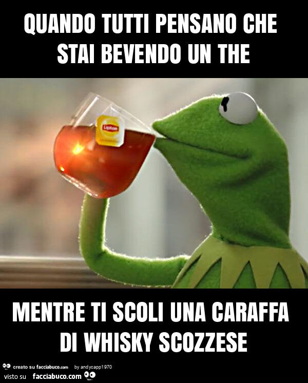 Quando tutti pensano che stai bevendo un the mentre ti scoli una caraffa di whisky scozzese