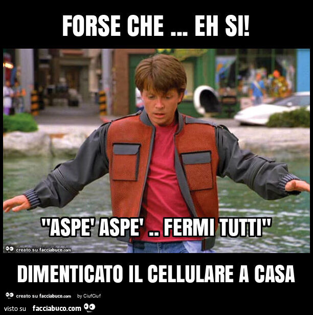 Forse che… eh si! Dimenticato il cellulare a casa