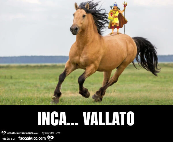 Inca… vallato