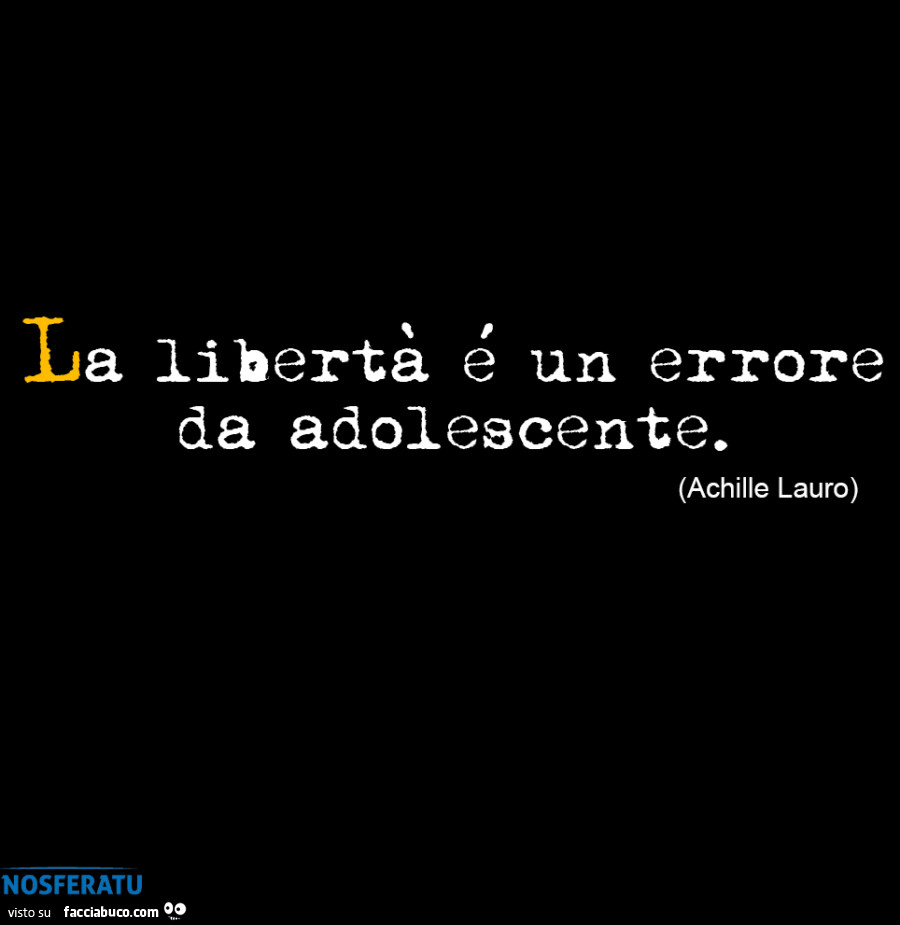 La libertà è un errore da adolescente