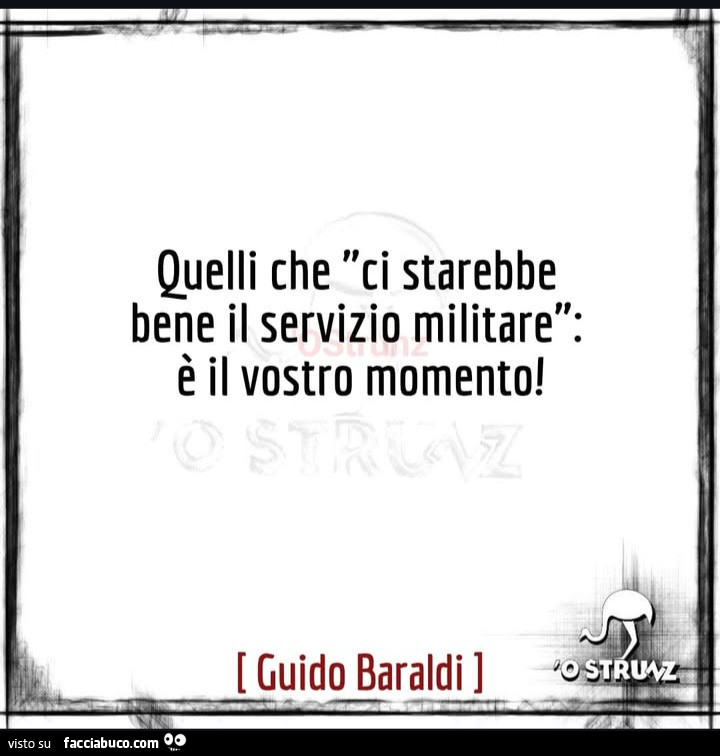 Quelli che ci starebbe bene il servizio militare: è il vostro momento