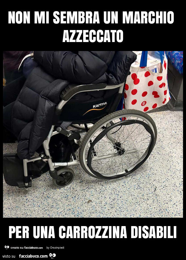 Non mi sembra un marchio azzeccato per una carrozzina disabili