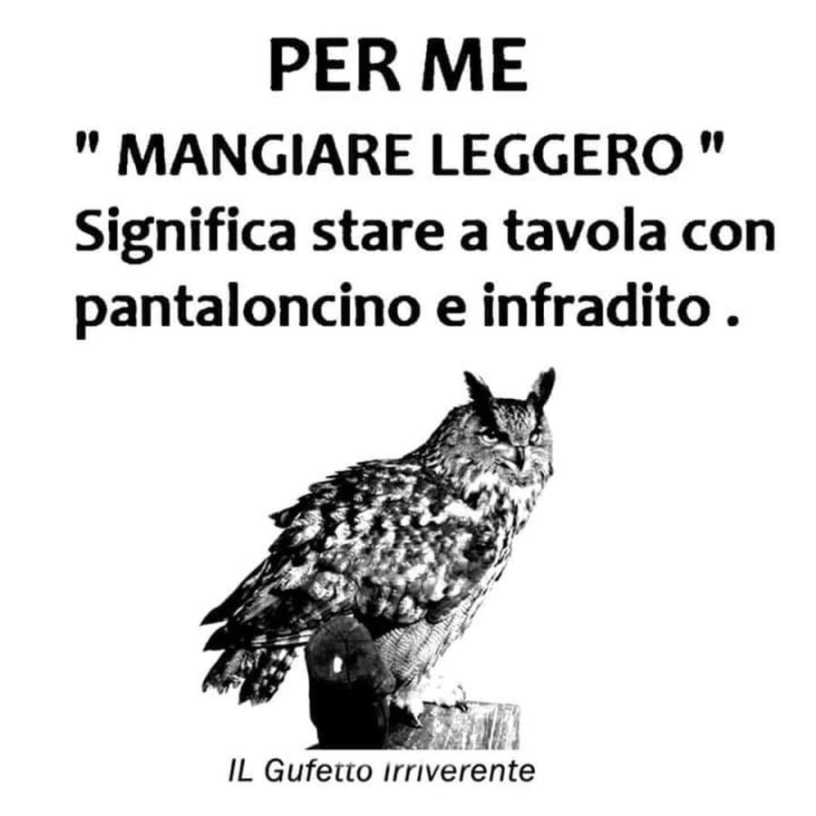 Per me mangiare leggero significa stare a tavola con pantaloncino e infradito