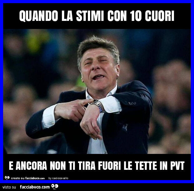 Quando la stimi con 10 cuori e ancora non ti tira fuori le tette in pvt