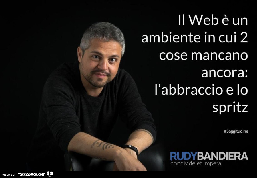 Il web è un ambiente in cui 2 cose mancano ancora: l'abbraccio e lo spritz