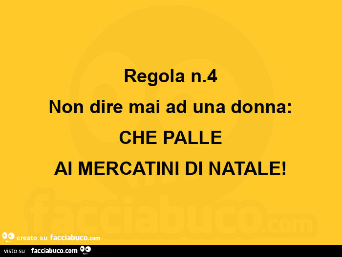 Regola n. 4 non dire mai ad una donna: che palle ai mercatini di natale