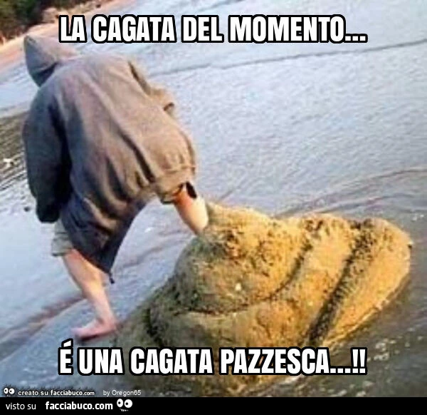 La cagata del momento… รฉ una cagata pazzesca…