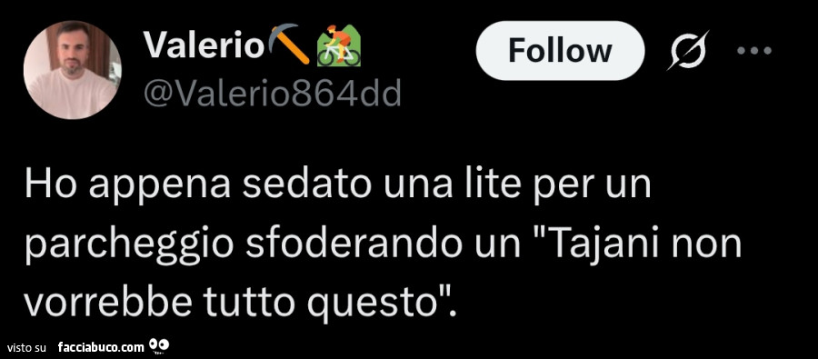 Ho appena sedato una lite per un parcheggio sfoderando un Tajani non vorrebbe tutto questo