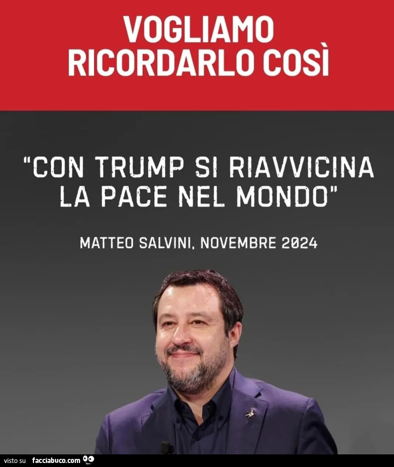 Vogliamo ricordarlo così con trump si riavvicina la pace nel mondo Matteo salvini novembre 2024