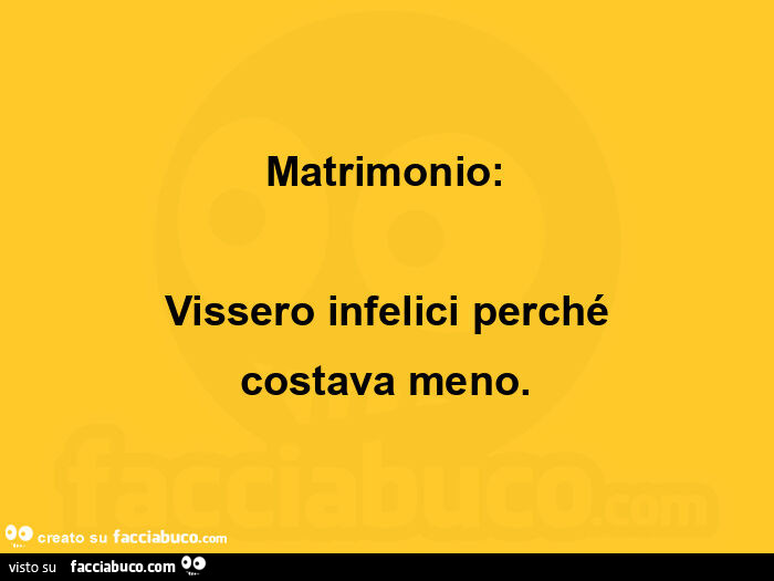 Matrimonio: vissero infelici perché costava meno