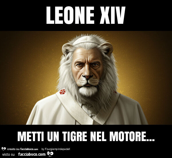 Leone xiv metti un tigre nel motore