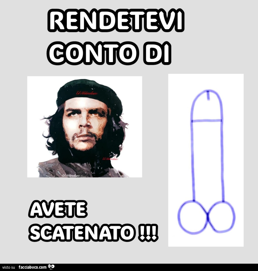 Rendetevi conto di che cazzo avete scatenato