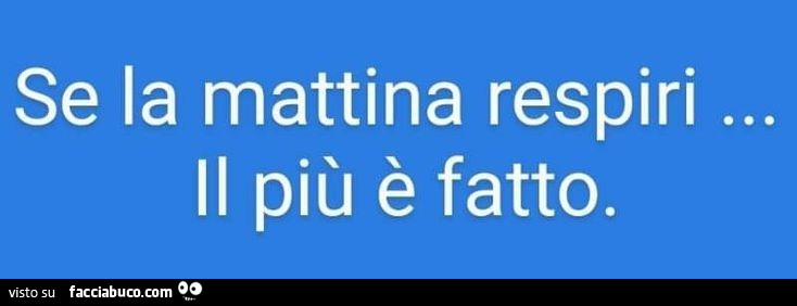 Se la mattina respiri… il più è fatto
