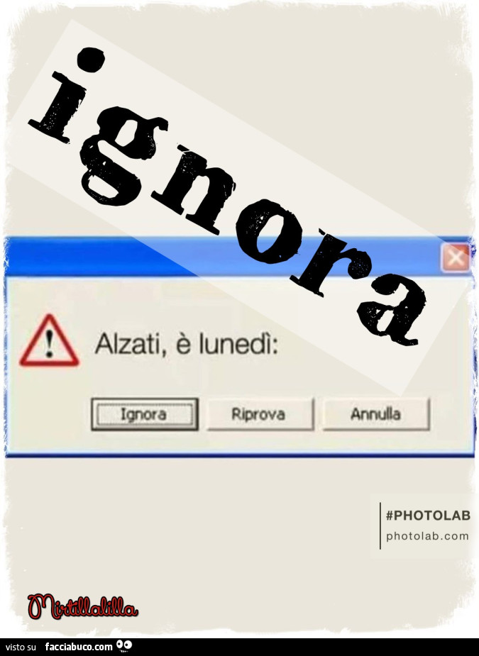 Alzati che è lunedì. Ignora