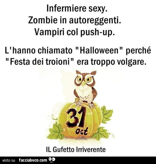 Infermiere sexy. Zombie in autoreggenti. Vampiri col push-up. L'hanno chiamato halloween perché festa dei troioni era troppo volgare