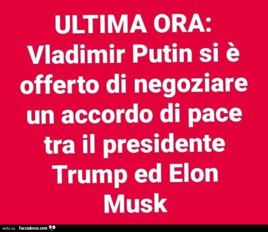 Ultima ora: vladimir putin si è offerto di negoziare un accordo di pace tra il presidente trump ed elon musk