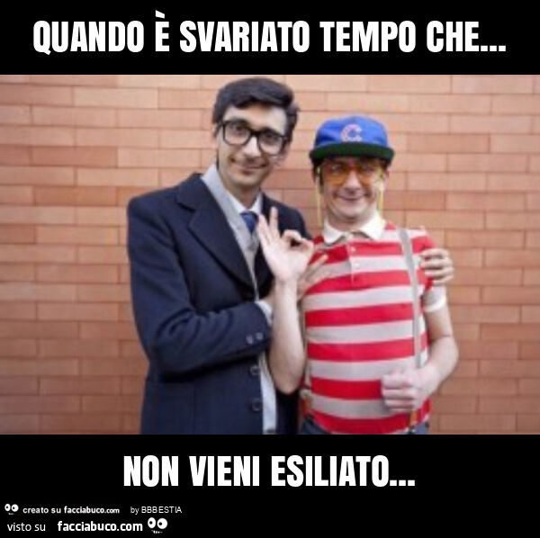Quando è svariato tempo che… non vieni esiliato