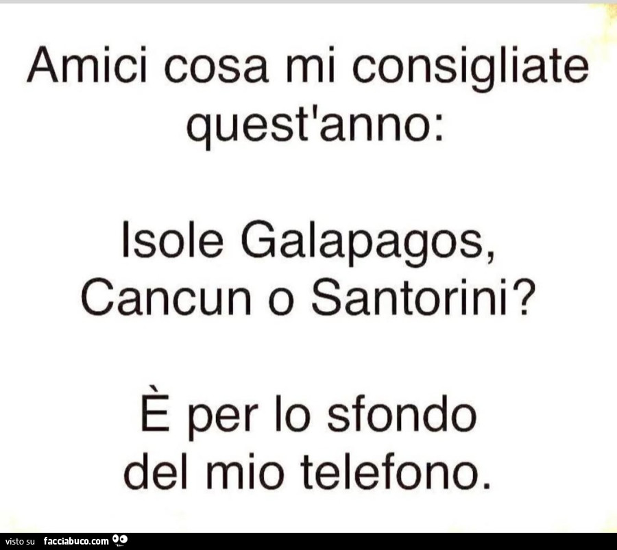 Amici cosa mi consigliate quest'anno: isole galapagos, cancun o santorini? È Per lo sfondo del mio telefono