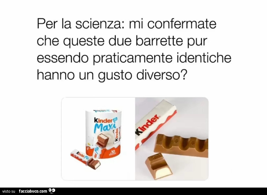 Per la scienza: mi confermate che queste due barrette pur essendo praticamente identiche hanno un gusto diverso?