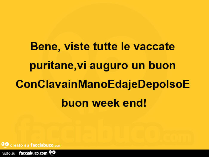 Bene, viste tutte le vaccate puritane, vi auguro un buon conclavainmanoedajedepolsoe buon week end