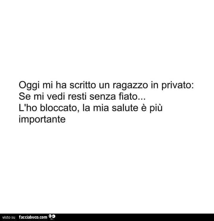 Oggi mi ha scritto un ragazzo in privato: se mi vedi resti senza fiato… l'ho bloccato, la mia salute è più importante