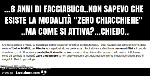 8 anni di facciabuco. Non sapevo che esiste la modalità "zero chiacchiere". Ma come si attiva? … chiedo