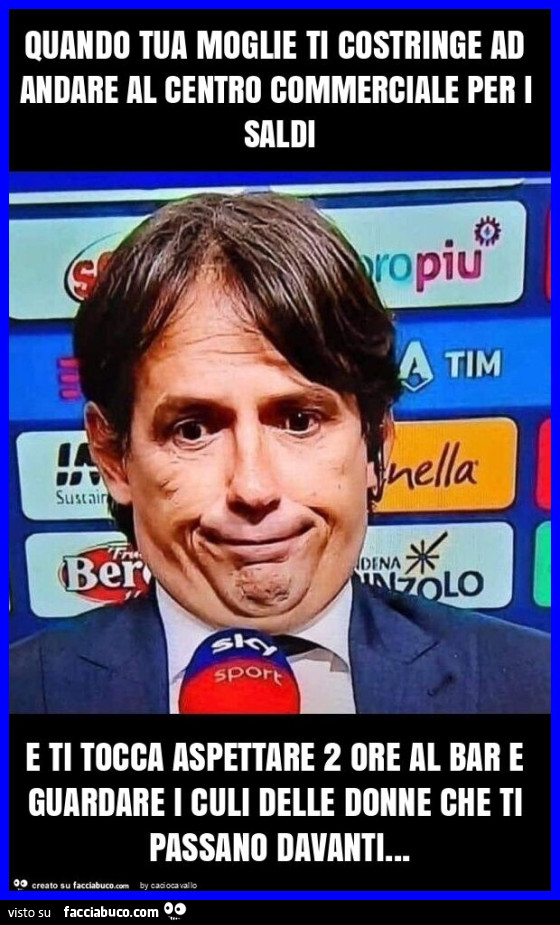 Quando tua moglie ti costringe ad andare al centro commerciale per i saldi e ti tocca aspettare 2 ore al bar e guardare i culi delle donne che ti passano davanti