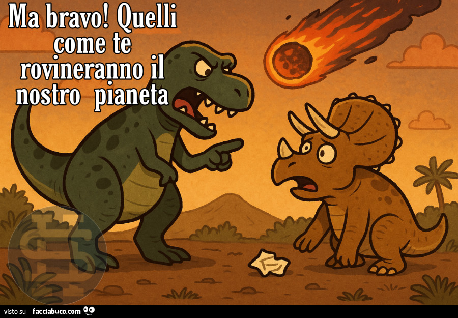 Ma bravo! Quelli come te rovineranno il e nostro pianeta