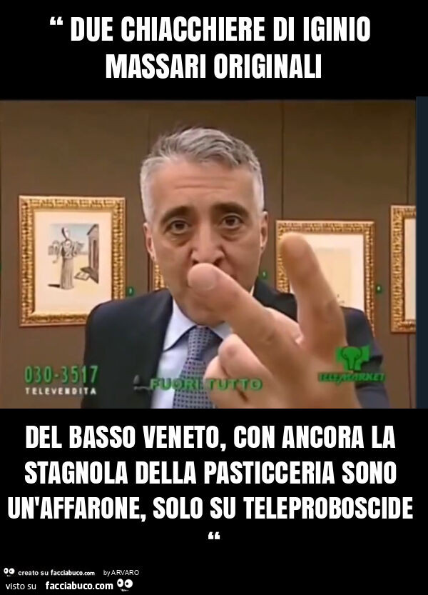 “ due chiacchiere di iginio massari originali del basso veneto, con ancora la stagnola della pasticceria sono un'affarone, solo su teleproboscide “