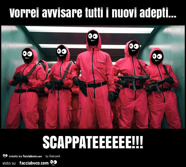 Vorrei avvisare tutti i nuovi adepti… scappateeeeee