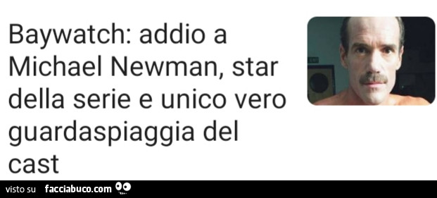 Baywatch: addio a michael newman, star della serie e unico vero guardaspiaggia del cast