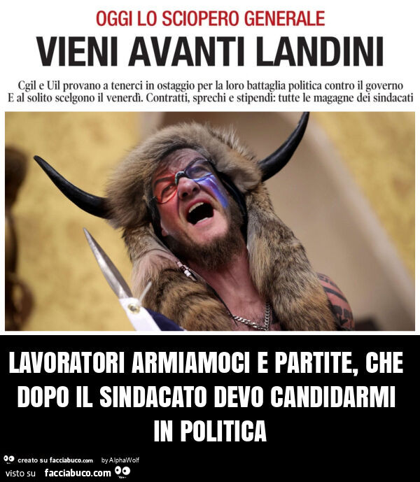 Lavoratori armiamoci e partite, che dopo il sindacato devo candidarmi in politica