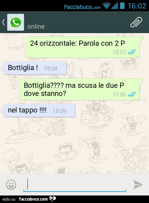 24 orizzontale: Parola con 2 P. Bottiglia! Bottiglia? Ma scusa le due P dove stanno? Nel tappo