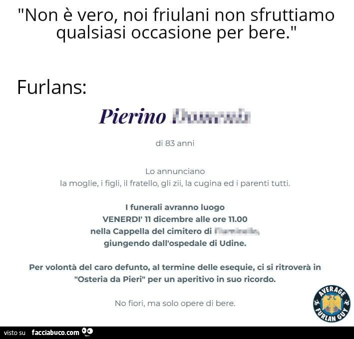 Non è vero, noi friulani non sfruttiamo qualsiasi occasione per bere