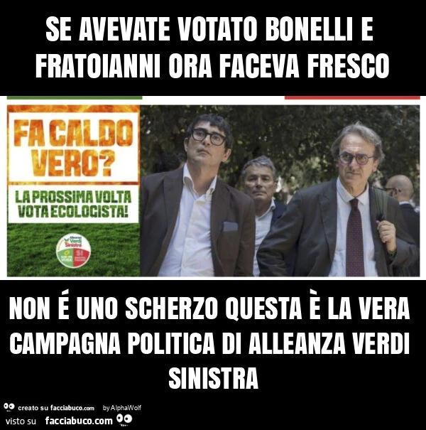 Se avevate votato bonelli e fratoianni ora faceva fresco non é uno scherzo questa è la vera campagna politica di alleanza verdi sinistra