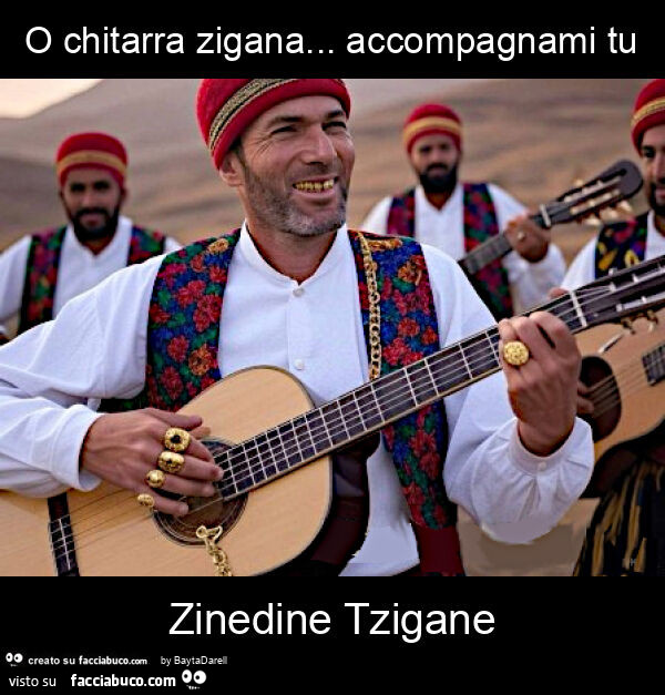 O chitarra zigana… accompagnami tu zinedine tzigane