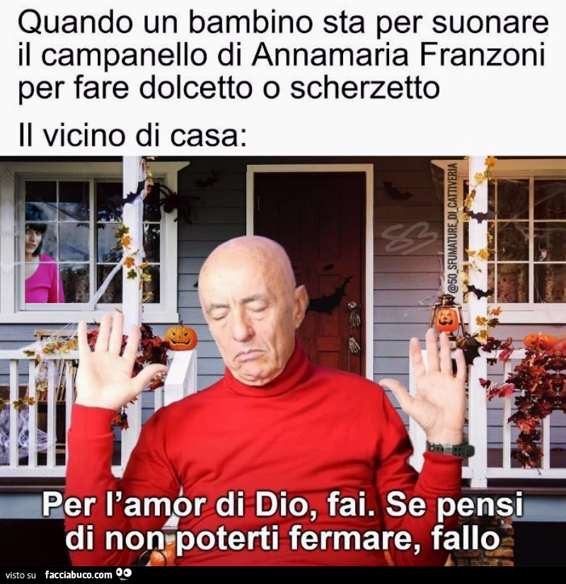 Per l'amor di Dio, fai. Se pensi di non poterti fermare, fallo