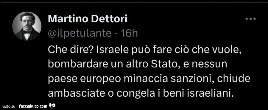 Che dire? Israele può fare ciò che vuole, bombardare un altro stato, e nessun paese europeo minaccia sanzioni, chiude ambasciate o congela i beni israeliani